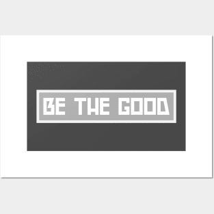 Be The Good Posters and Art